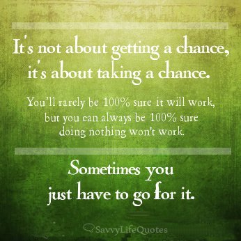go chance take quotes sometimes action live